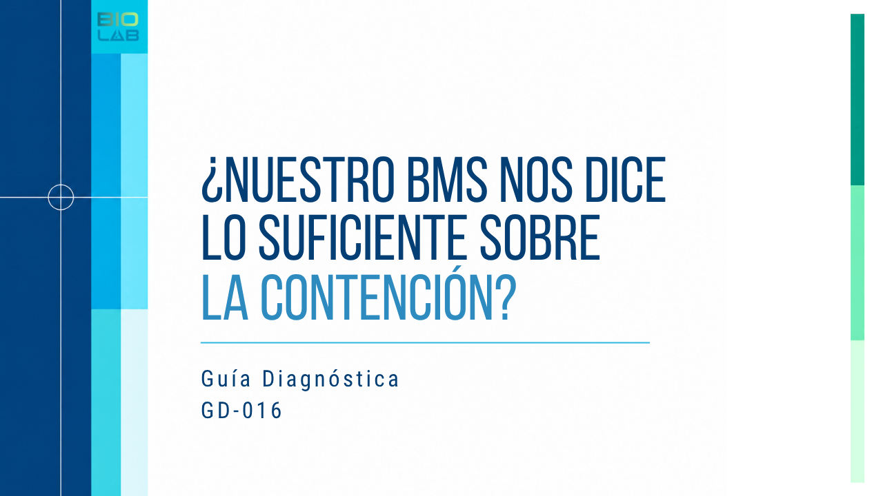 Guía Diagnóstica GD-016 · ¿Nuestro BMS nos dice lo suficiente sobre la contención?
