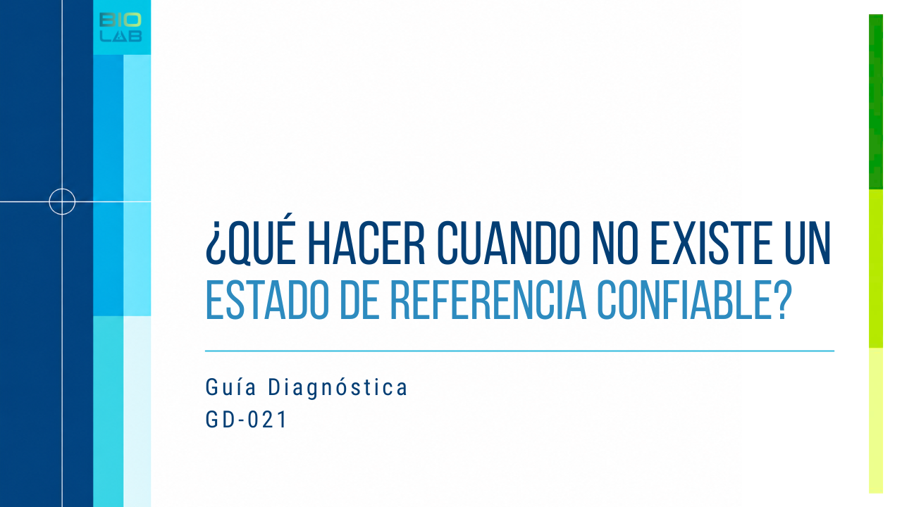 Guía Diagnóstica GD-021 · ¿Qué hacer cuando no existe un estado de referencia confiable?