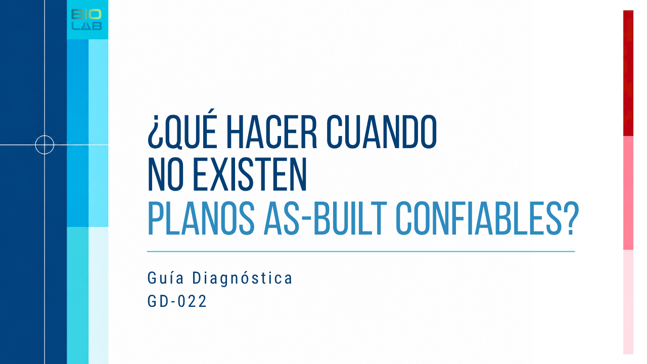 Guía Diagnóstica GD-022 · ¿Qué hacer cuando no existen planos as-built confiables?