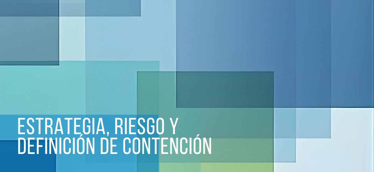 Estrategia, riesgo y definición de contención