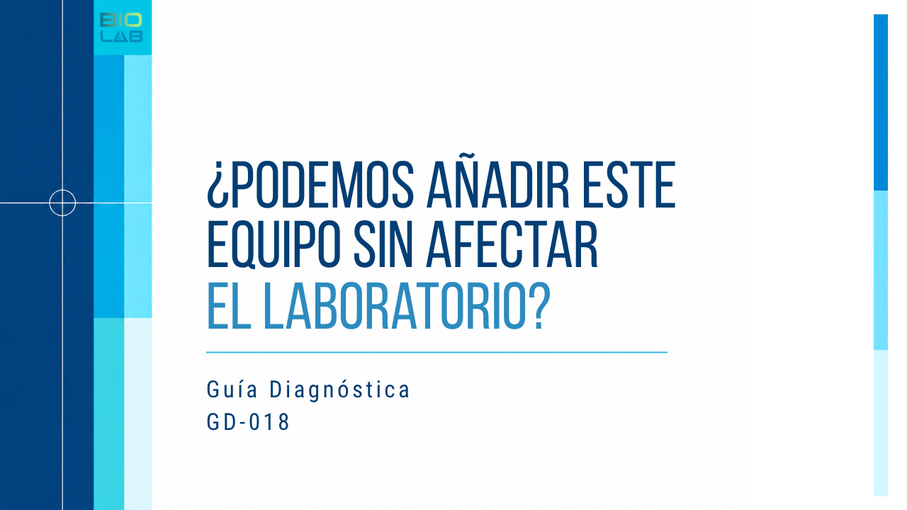 Guía Diagnóstica GD-018 · ¿Podemos añadir este equipo sin afectar el laboratorio?