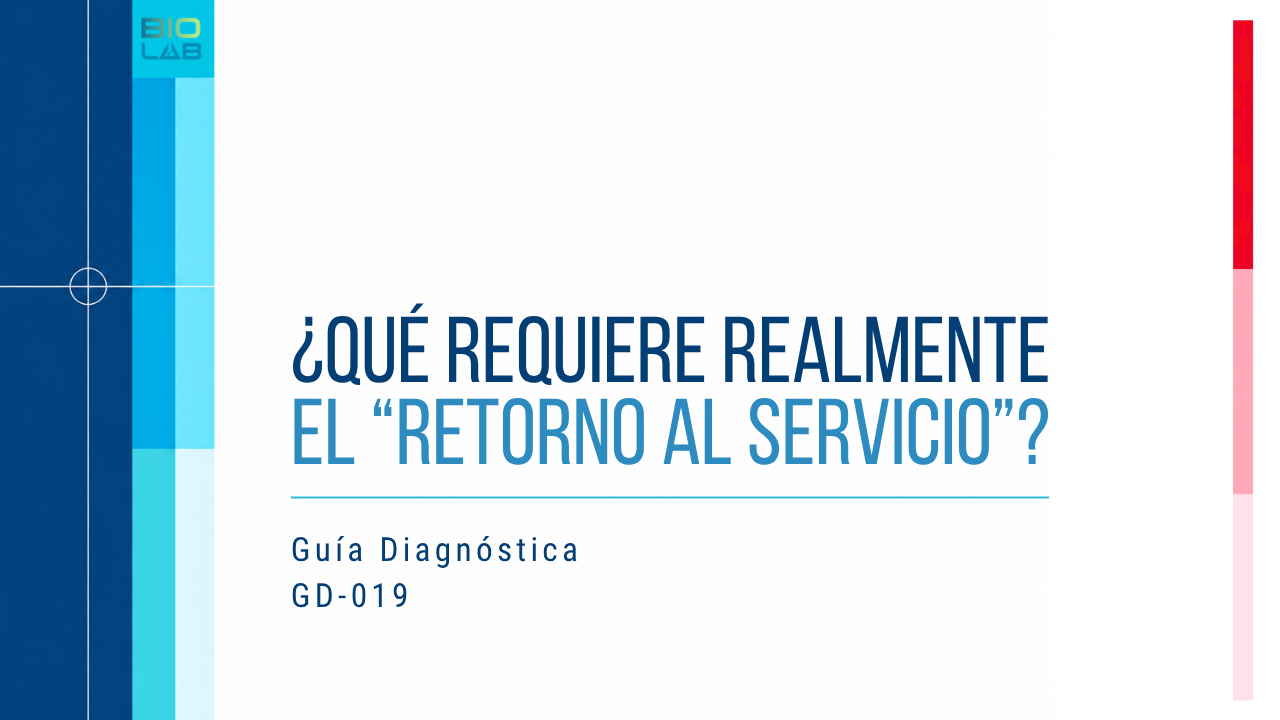 Guía Diagnóstica GD-019 · ¿Qué requiere realmente el “retorno al servicio”?