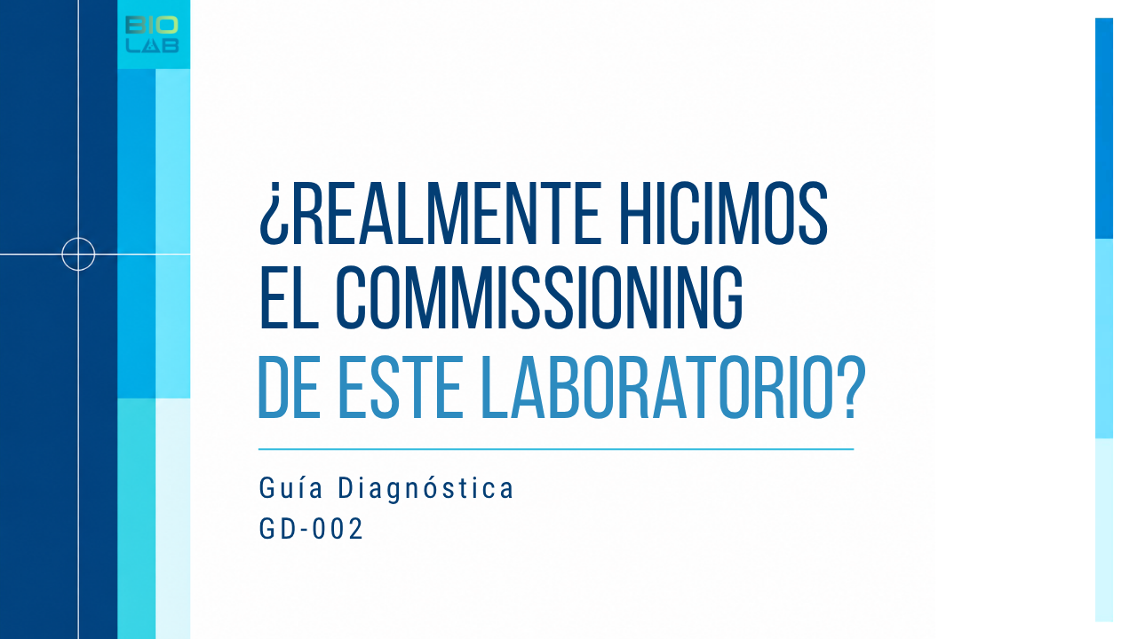 Guía Diagnóstica GD-002 · ¿Realmente hicimos el commissioning de este laboratorio?
