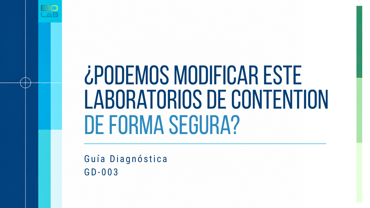Guía Diagnóstica GD-003 · ¿Podemos modificar este laboratorio de contención de forma segura?