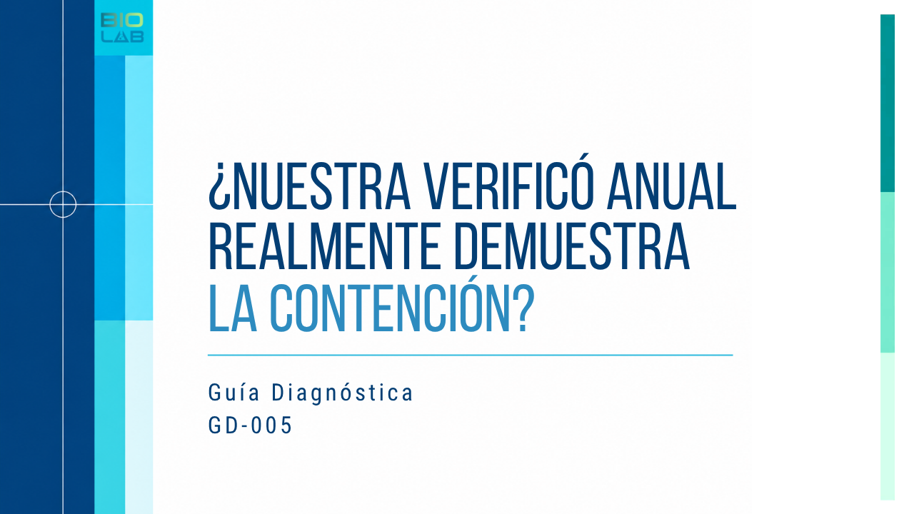 Guía Diagnóstica GD-005 · ¿Nuestra verificación anual realmente demuestra la contención?